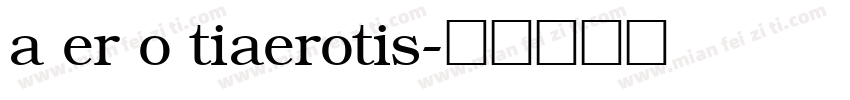 a er o tiaerotis字体转换